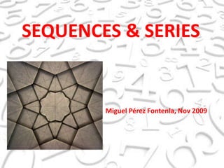 SEQUENCES & SERIES Miguel Pérez Fontenla, Nov 2009 