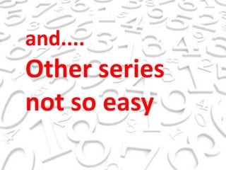 and....Other series not so easy