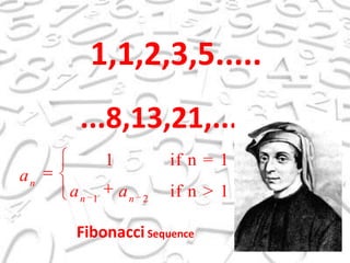 1,1,2,3,5........8,13,21,.....FibonacciSequence