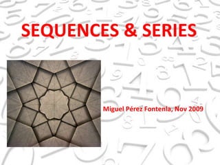 SEQUENCES & SERIES Miguel Pérez Fontenla, Nov 2009 