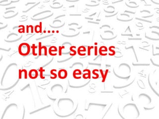 and.... Other series  not so easy 
