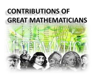 CONTRIBUTIONS OF
GREAT MATHEMATICIANS
 