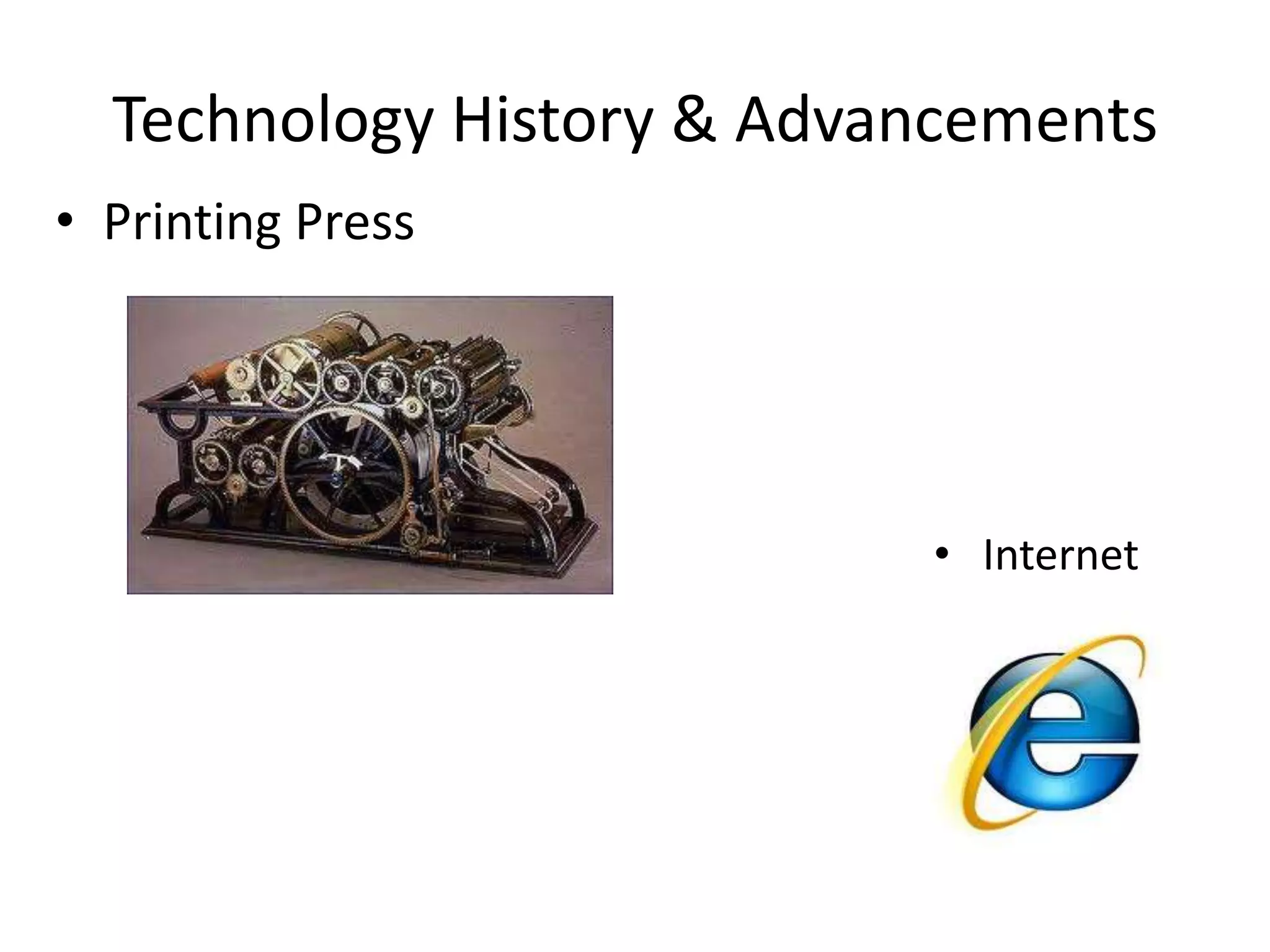 Technology History & AdvancementsPrinting Press    Internet