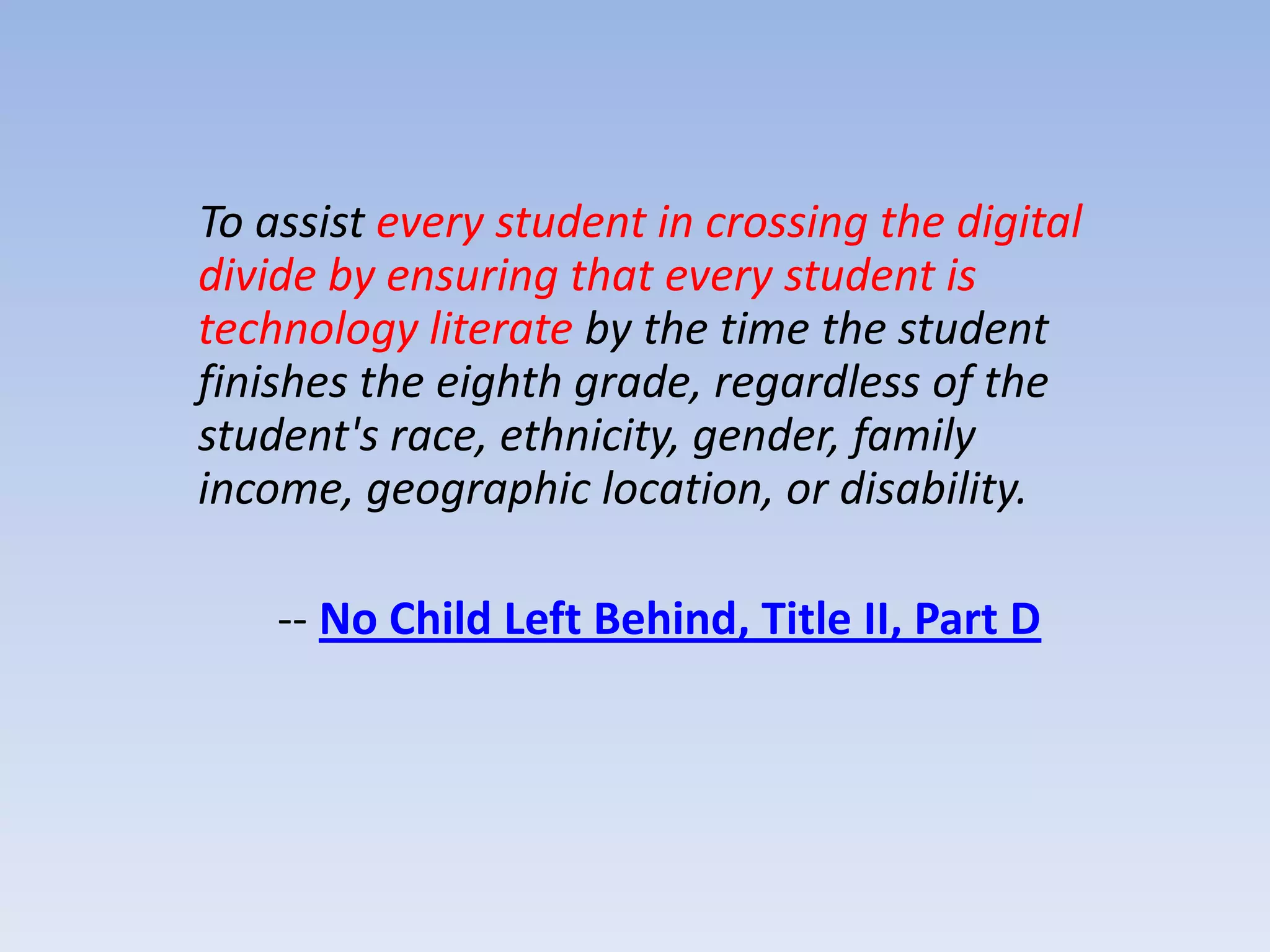 Title II Part D (NCLB)TEKS – all subject areas should  include technology integration1. While there are references to the use of digital technology in all required curriculum, the Technology Applications Texas Essential Knowledge and Skills (TEKS)are to be used to effectively integrate technology across the curriculum. 