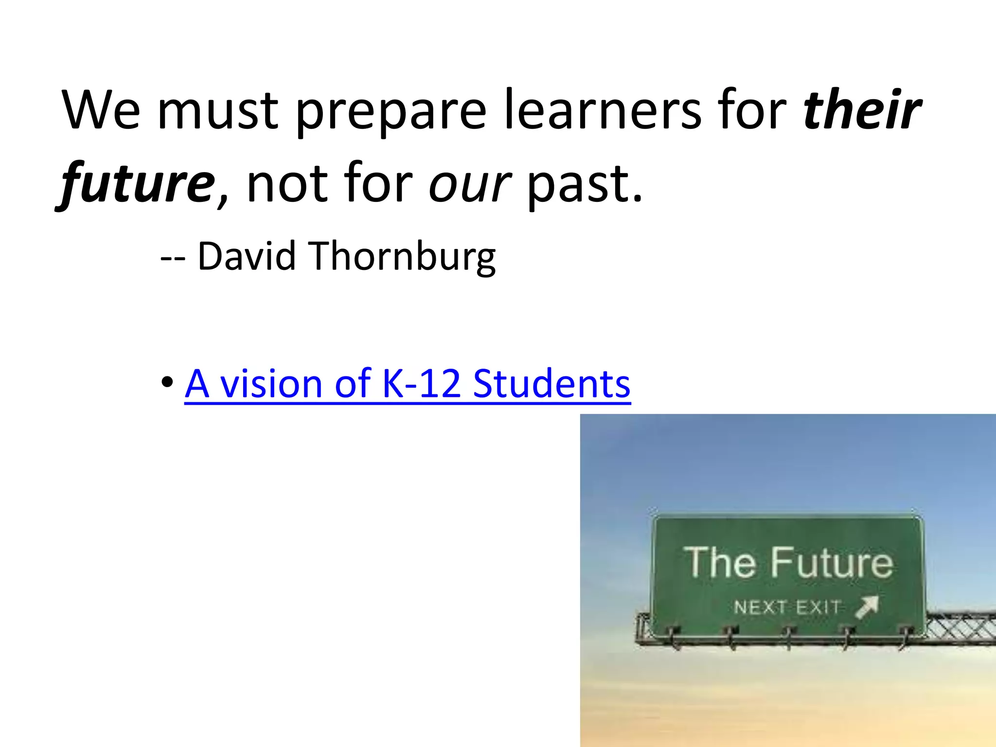 JokeRip Van Winkle awakens in the 21st century after a hundred-year snooze and is, of course, utterly bewildered by what he sees.  Men and women dash about, talking to small metal devices pinned to their ears.  Young people sit at home on sofas, moving miniature athletes around on electronic screens.  Older folk defy death and disability with metronomes in their chests and with hips made of metal and plastic.  Airports, hospitals, shopping malls – every place Rip goes just baffles him.  But when he finally walks into a schoolroom, the old man knows exactly where he is.  “This is a school,” he declares.  “We used to have these back in 1906.  Only now the blackboards are green (Miranda, et al, 2006, 1).