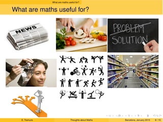 Draft
What are maths useful for?
What are maths useful for?
E. Tramuns Thoughts about Maths Barcelona, January 2015 8 / 15
 