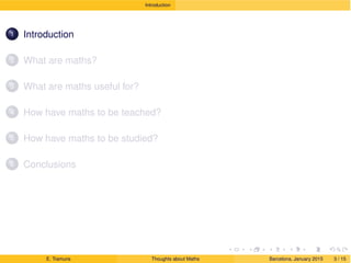 Draft
Introduction
1 Introduction
2 What are maths?
3 What are maths useful for?
4 How have maths to be teached?
5 How hav...