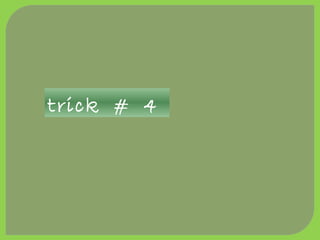 trick # 4
 