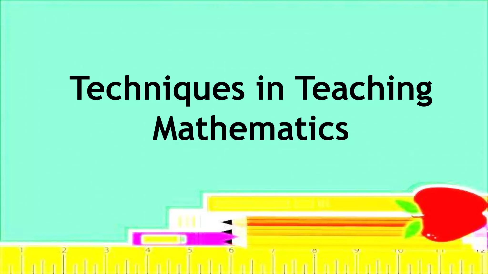 Techniques in Teaching
Mathematics
 