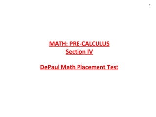 MATH: PRE-CALCULUS Section IV DePaul Math Placement Test 
