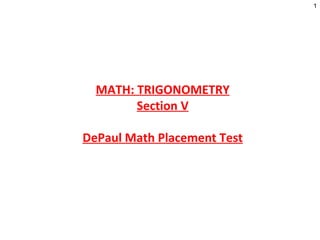 MATH: TRIGONOMETRY Section V DePaul Math Placement Test 