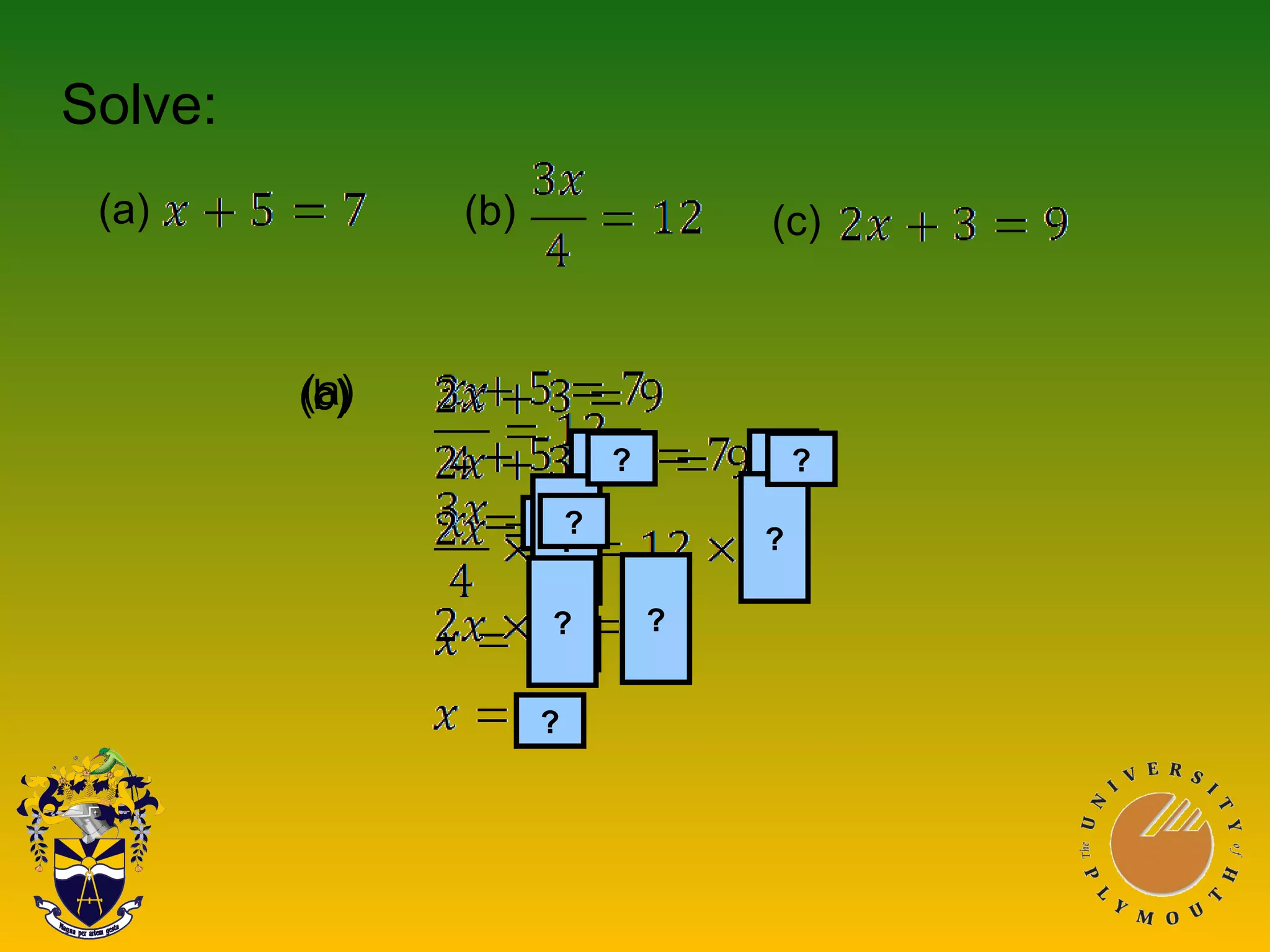 Solve:
? ?
?
? ?
?
?
?
??
? ?
(a)(b)(c)
(c)(b)(a)
 