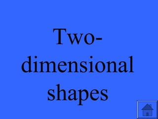 Two-
dimensional
shapes
 