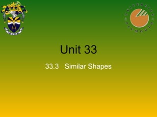 Unit 33
33.3 Similar Shapes
 