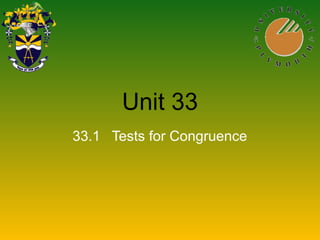 Unit 33
33.1 Tests for Congruence
 