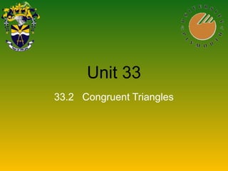 Unit 33
33.2 Congruent Triangles
 