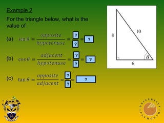 Example 2
For the triangle below, what is the
value of
(a)
(b)
(c)
?
?
?
?
?
?
?
?
?
 