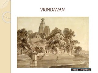 VRINDAVAN
KRISTI VERMA
 