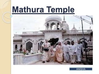 Mathura Temple
ANISHA
 