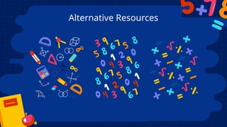 Alternative Resources
 