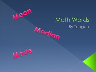 Math Words By Teegan Mean Median Mode 
