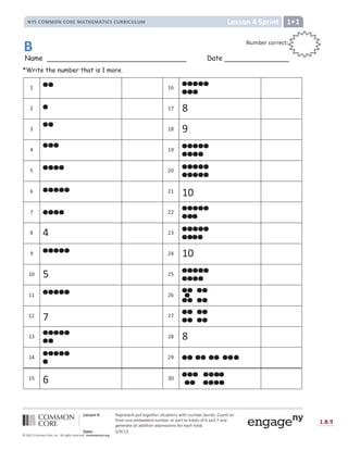 | $ } } ~  € %        ‚ ƒ „ „ † ‡ „ ˆ ‡ ‰                   

                          
 
    

                 

      
!  # $ %  ' ( ' ) *
+ , - , Š
/ 0 1 2 0 3 4 5 5 4 6 3 4 7 8 9 : 6 ;  =   7 ? @ A B C 7 8 C 8 7 D 8 E  F G H H G I F G J K L G J M
N O P P Q R S T U V W R X
Y Z [  ] ^ ^ ] Y  ] _ ` ^ a b c ` ^ a b d  [  e _ _ d  e f e ^ g
Name Date
*Write the number that is 1 more.
h h i
j
h k
l
h m
n h o
p
j q
i
j
h
k
j j
m
j l
o
j
n
h
q j
p
h h
j
i
h
j j
k
h
l j
m
h n
j
o
h p
l q
r s t u v w x y w w v x z {
{
{
 