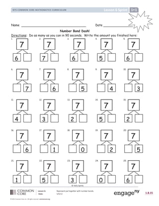 ¡ ¢ £ £ ¤ ¥ ¦ § ¨ © ª « © ¬ © ­ ® ¯ ° ± ± ² ³ ´ ± µ ´ ¶ · ¸ ® ¹ ­ º » ¼ © « ¼ ½ ­ ¾ ¬ ¿
À Á Â ¢ § Ã Ä Å Ä Æ Ç È É Ê É Ë Ì
Í Î Ï Ð Î Ñ Ò Ó Ó Ò Ô Ñ Ò Õ Ö × Ø Ô Ù Ú Û Ü Ý Þ ß à á â ã Þ ä ã ä Þ å ä æ ç è é ê ê é ë è é ì í î é ì ï
ð ñ ò ò ó ô õ ö ÷ ø ù ô ú
û ü ý þ ÿ ÿ û þ ÿ          þ ý þ     þ   
Name Date
Number Bond Dash!
Directions: Do as many as you can in 90 seconds. Write the amount you finished here:
1. 2. 3. 4. 5.
6. 7. 8. 9. 10.
11. 12. 13. 14. 15.
16. 17. 18. 19. 20.
21. 22. 23. 24. 25.
7
6
2.
7
7
7
6
4.
7
5
5.
7
6
6.
7
7
7.
7
6
8.
7
5
9.
7
4
10.
7
3
11.
7
4
12.
7
3
13.
7
2
14.
7
5
15.
7
2
16.
7
6
17.
7
1
18.
7
0
19.
7
2
20.
7
5
21.
7
1
22.
7
5
23.
7
3
24.
7
0
25.
7
6
      
 
