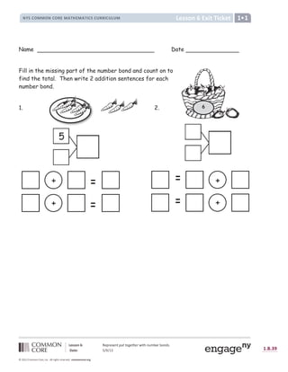 ! !  # $ ! % $  '   (  ) * +  + ,  -  .
/ 0 1   2 3 4 3 5 6 7 8 9 8 : N
 =  ? = @ A B B A C @ A Þ ä D E C F ç G Ý Ý Þ ß à á â ã Þ ä ã ä Þ å ä æ ç è é ê ê é ë è é ì í î é ì ï
ð ñ ò ò ó ô õ O P ù ú Q ù R S ñ ú
û ü ý þ ÿ ÿ û þ ÿ          þ ý þ     þ   
5
+
+
Name Date
Fill in the missing part of the number bond and count on to
find the total. Then write 2 addition sentences for each
number bond.
1. 2. 6
+
+
 