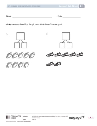 !  # $ %   ! ' '  ( ) * + ,   - ,  ' '  ' ! . - ,  * ( / 0 1 2 3 4 . ( + ! 5 6 7 5 * 1 . 8 (  ! '
! . - ,  * , 1 ! ' ( 9
: ;    6 =  = 2 ?
@ A B A @ i
D E F G E H I J J I K H I L M N O K P Q R S S L T U V W X L M X M L Y M Z Q [  ] ]  ^ [  _ ` a  _ b
      j k l m n 
                            

Name Date
Make a number bond for the pictures that shows 5 as one part.
1. 2.
 