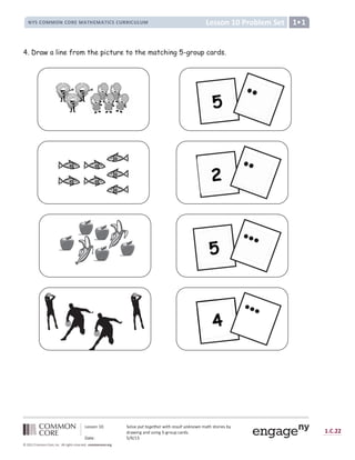 , - . . / 0
× 1 2 3
/ 4 5 - 6 7 - 8
É Ê Ë Ì Í Î Î Í É Ì Í Ï Ð Î Ñ Ò Ó Ð Î Ñ Ò Ô Ì Ë Ì Õ Ï Ï Ô Ì Õ Ö Õ Î × Ø Ù
Ú Û Ü Ü Ý Þ ß à á â Ý ã ä Û å æ ç ç è é ê ç ë ê ì í î ç ë ì ê ï æ ð ç æ ñ ò ñ è í ñ ó ô õ ö Ü õ Ý ÷ ø Û Ü ù ú
û
÷ ô ü ø Þ ý ô Þ
û þ
Ü ø Þ ý ÿ ý ÷ Ý
þ
 
ô ÷
û
Ü 
 ô õ Û á ÿ    ß 

                          !   !     #  $ %   % ' $ % ( ) * % ( +
4. Draw a line from the picture to the matching 5-group cards.
 