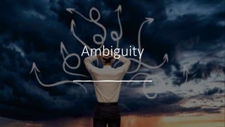 Ambiguity
 