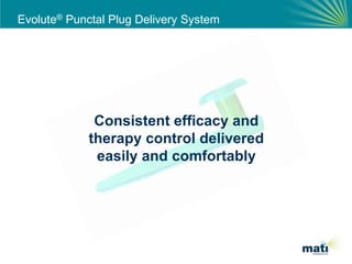 Evolute R Delivery System Anterior Segment Company Showcase - Mati Therapeutics | PPTX
