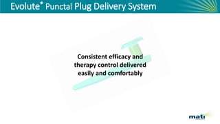 Evolute R Delivery System Ophthalmology Innovation Showcase 1 - Mati Therapeutics | PDF
