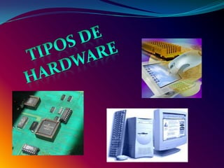 Tipos de hardware