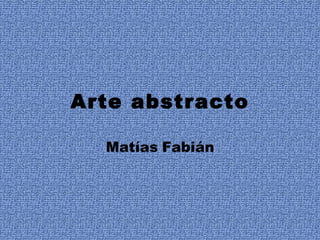 Arte abstracto Matías   Fabián 