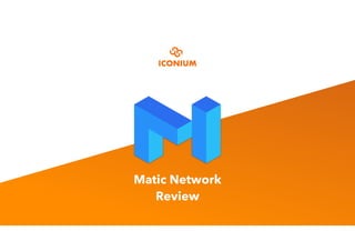 Matic Network 
Review
 