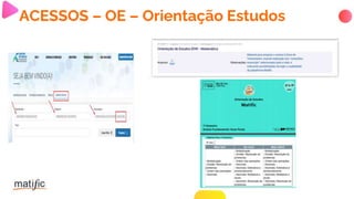 ACESSOS – OE – Orientação Estudos
 