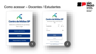 Como acessar – Docentes / Estudantes
1 2
 