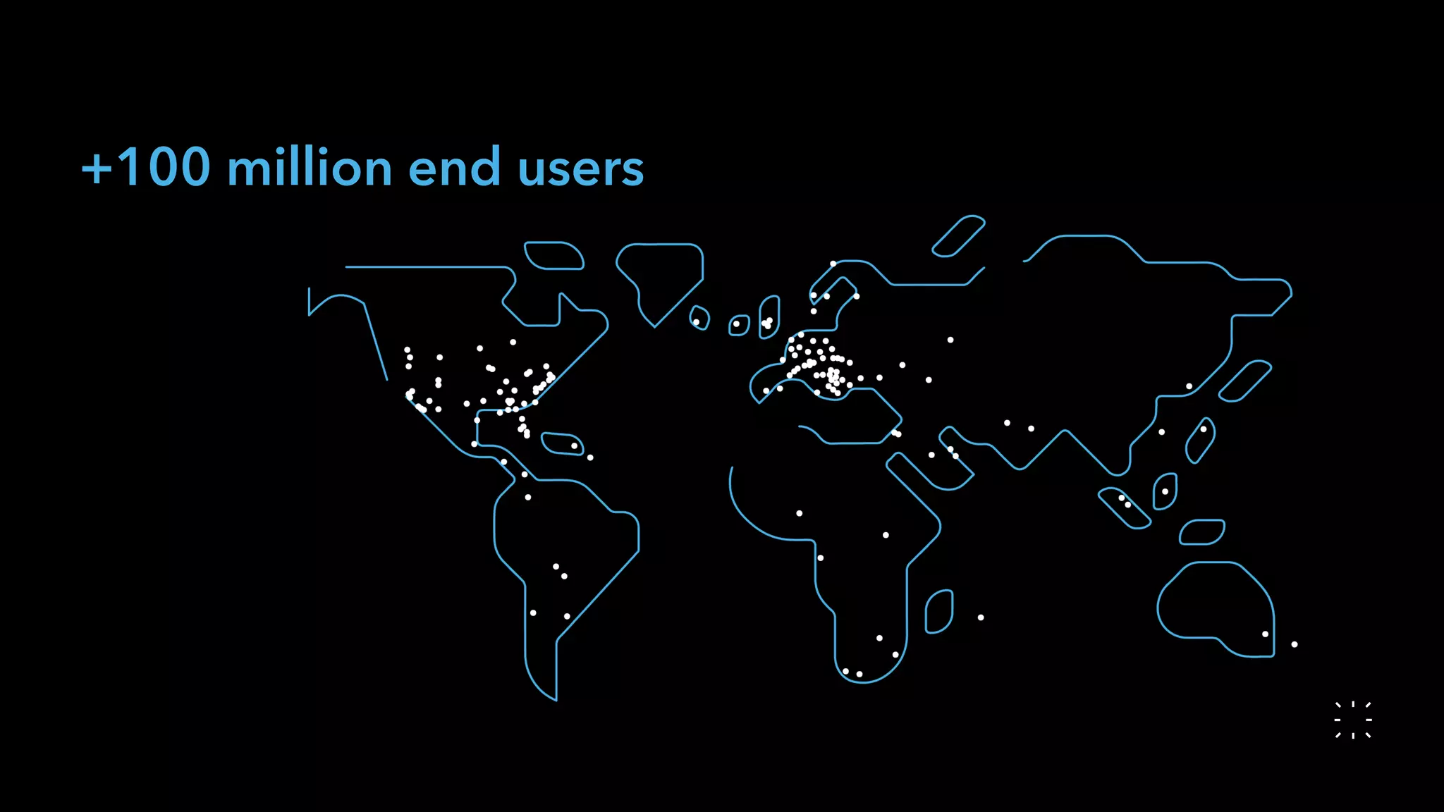 +100 million end users
 