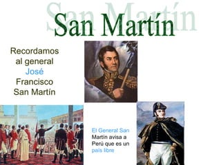 San Martín Recordamos al general José Francisco  San Martín El General SanMartín avisa a Perú que es unpaís libre 