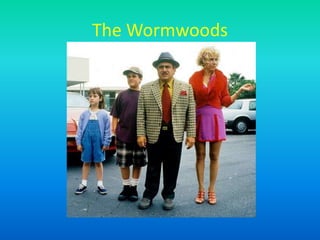 The Wormwoods
 