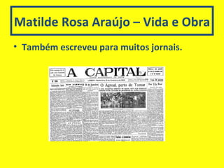 Matilde Rosa Araújo – Vida e Obra  Também escreveu para muitos jornais. 