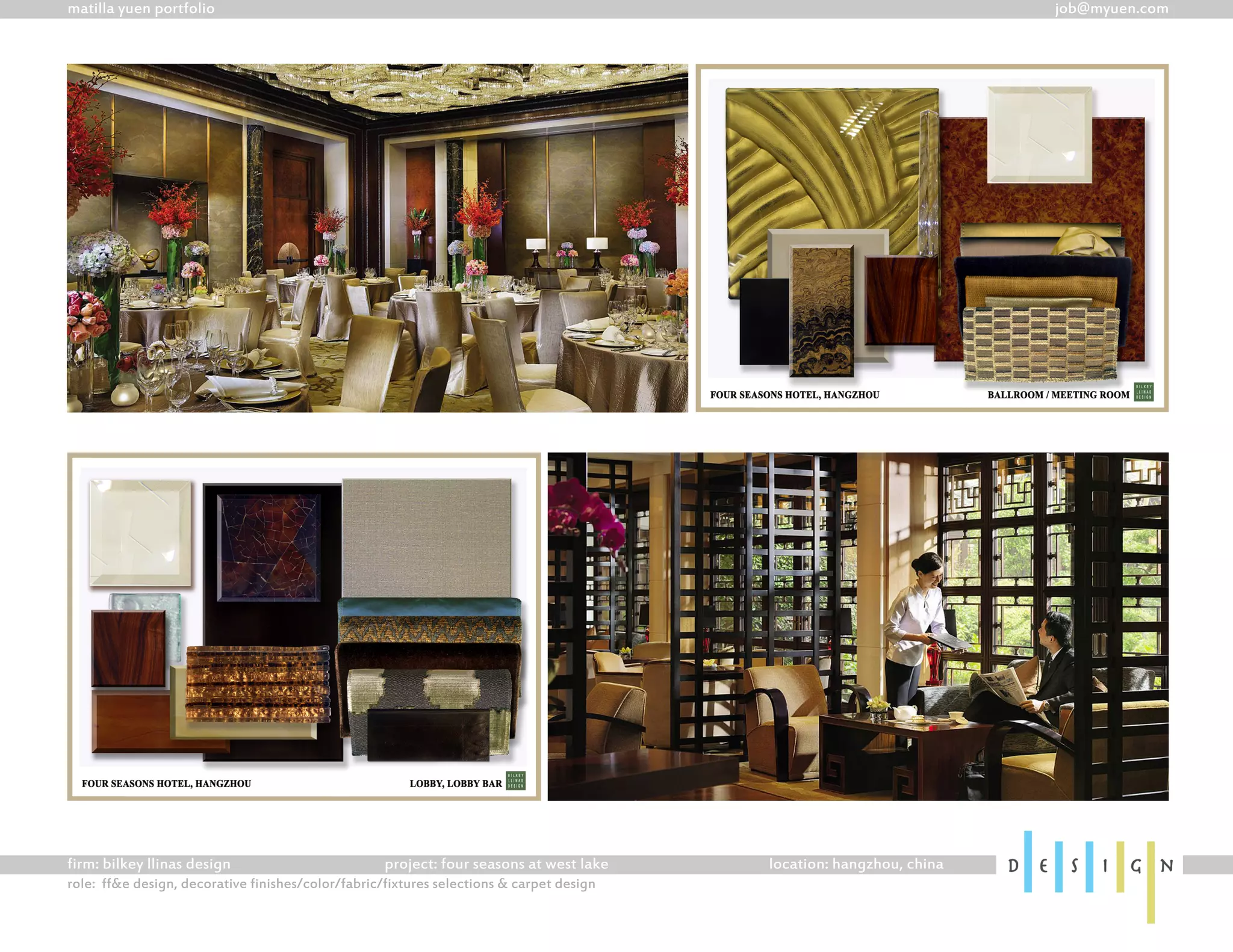 matillayuenportfolio job@myuen.com
firm:bilkeyllinasdesign project:fourseasonsatwestlake location:hangzhou,china
role:ff&edesign,decorativefinishes/color/fabric/fixturesselections&carpetdesign
 