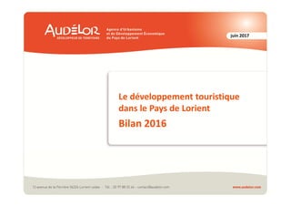 juin 2017
Le développement touristique
dans le Pays de Lorient
Bilan 2016
 