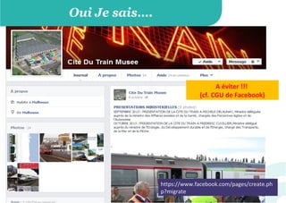 Oui Je sais….
A éviter !!!
(cf. CGU de Facebook)
https://www.facebook.com/pages/create.ph
p?migrate
 