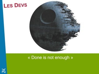 Novembre 2014 
« Done is not enough »  