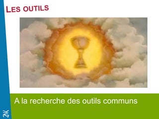 Novembre 2014 
A la recherche des outils communs 
 