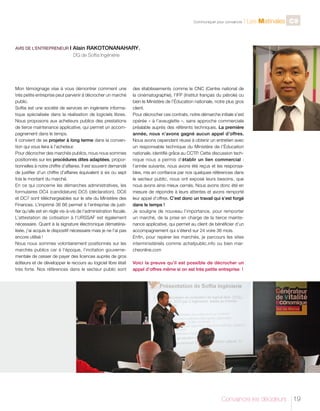 C

AVIS DE L’ENTREPRENEUR I

l Les Matinales C9

Alain RAKOTONANAHARY,

	

Communiquer pour convaincre

DG de Softia Ingéniérie

Mon témoignage vise à vous démontrer comment une
très petite entreprise peut parvenir à décrocher un marché
public.
Softia est une société de services en ingénierie informatique spécialisée dans la réalisation de logiciels libres.
Nous proposons aux acheteurs publics des prestations
de tierce maintenance applicative, qui permet un accompagnement dans le temps.
Il convient de se projeter à long terme dans la convention qui vous liera à l’acheteur.
Pour décrocher des marchés publics, nous nous sommes
positionnés sur les procédures dites adaptées, proportionnelles à notre chiffre d’affaires. Il est souvent demandé
de justifier d’un chiffre d’affaires équivalent à six ou sept
fois le montant du marché.
En ce qui concerne les démarches administratives, les
formulaires DC4 (candidature) DC5 (déclaration), DC6
et DC7 sont téléchargeables sur le site du Ministère des
Finances. L’imprimé 36 66 permet à l’entreprise de justifier qu’elle est en règle vis-à-vis de l’administration fiscale.
L’attestation de cotisation à l’URSSAF est également
nécessaire. Quant à la signature électronique dématérialisée, j’ai acquis le dispositif nécessaire mais je ne l’ai pas
encore utilisé !
Nous nous sommes volontairement positionnés sur les
marchés publics car à l’époque, l’incitation gouvernementale de cesser de payer des licences auprès de gros
éditeurs et de développer le recours au logiciel libre était
très forte. Nos références dans le secteur public sont

des établissements comme le CNC (Centre national de
la cinématographie), l’IFP (Institut français du pétrole) ou
bien le Ministère de l’Éducation nationale, notre plus gros
client.
Pour décrocher ces contrats, notre démarche initiale s’est
opérée « à l’aveuglette », sans approche commerciale
préalable auprès des référents techniques. La première
année, nous n’avons gagné aucun appel d’offres.
Nous avons cependant réussi à obtenir un entretien avec
un responsable technique du Ministère de l’Éducation
nationale, identifié grâce au CCTP. Cette discussion technique nous a permis d’établir un lien commercial :
l’année suivante, nous avons été reçus et les responsables, mis en confiance par nos quelques références dans
le secteur public, nous ont exposé leurs besoins, que
nous avons ainsi mieux cernés. Nous avons donc été en
mesure de répondre à leurs attentes et avons remporté
leur appel d’offres. C’est donc un travail qui s’est forgé
dans le temps !
Je souligne de nouveau l’importance, pour remporter
un marché, de la prise en charge de la tierce maintenance applicative, qui permet au client de bénéficier d’un
accompagnement qui s’étend sur 24 voire 36 mois.
Enfin, pour repérer les marchés, je parcours les sites
interministériels comme achatpublic.info ou bien marcheonline.com
Voici la preuve qu’il est possible de décrocher un
appel d’offres même si on est très petite entreprise !

Convaincre les décideurs

19

 