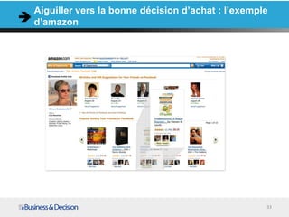 Aiguiller vers la bonne décision d’achat : l’exemple
d’amazon




                                                   33
 