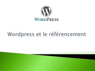 Wordpress et le référencement
 